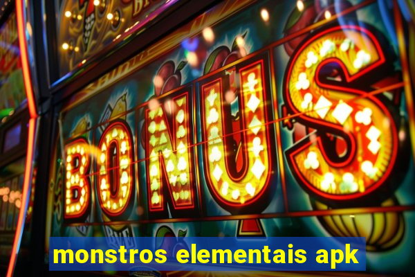 monstros elementais apk